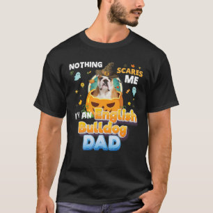 Camiseta Nada me asusta, soy un perro Bulldog inglés papá W