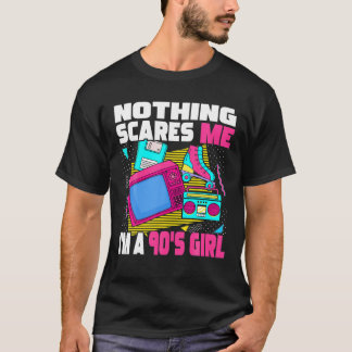 Camiseta Nada Me Asusta Soy Una Chica De Los 90 - Estética
