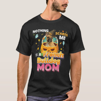 Camiseta Nada me asusta, soy una madre de perro de Bulldog