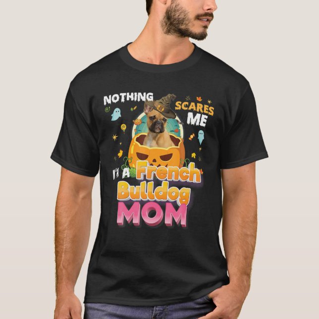 Camiseta Nada me asusta, soy una madre de perro de Bulldog  (Anverso)