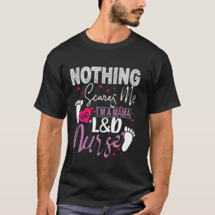 Camiseta Nada me asusta Soy una mamá y una enfermera de L&D