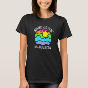 Camiseta Nada Me Asusta Soy Una Pediatra