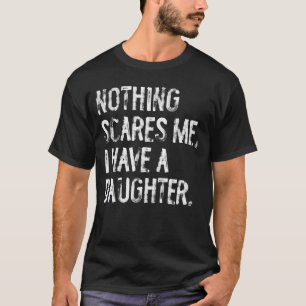 Camiseta Nada Me Asusta Tengo Una Hija Divertido Papá Padre
