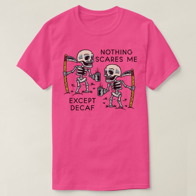 Camiseta Nada Me Da Miedo Ecept Decaf Skeleton Caffeat Ad (Diseño del anverso)