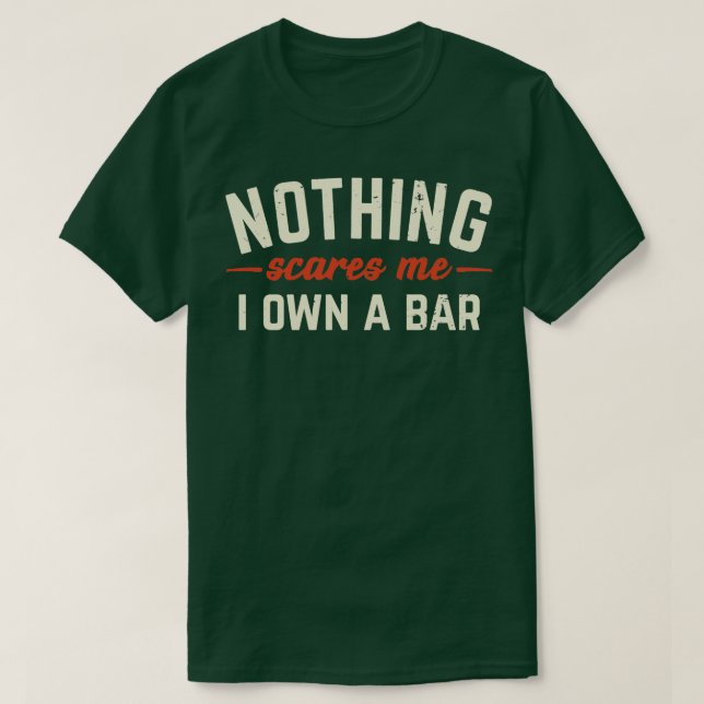 Camiseta Nada Me Da Miedo Soy Propietario De Un Bar Funny B (Diseño del anverso)