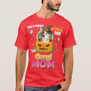 Camiseta Nada Me Da Miedo Soy Un Perro Corgi Mamá Gorra De 