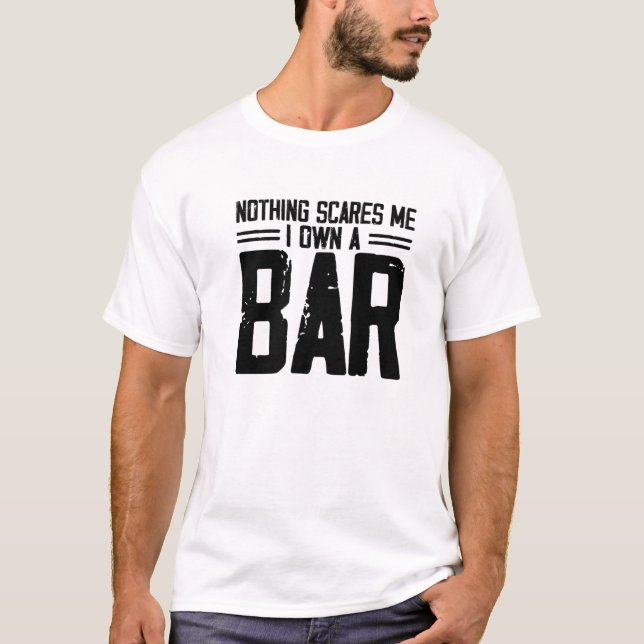 Camiseta Nada Me Da Miedo Y Tengo Un Bar | Propietario de l (Anverso)