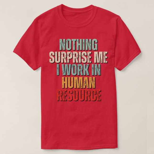 Camiseta Nada Me Sorprende Más Que Trabajo En Recursos Huma (Diseño del anverso)