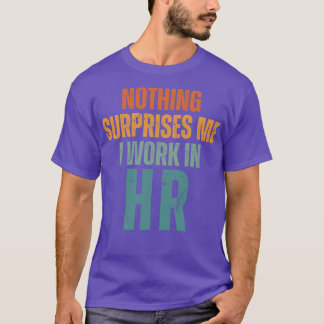 Camiseta Nada Me Sorprende Que Trabajo En HR 3