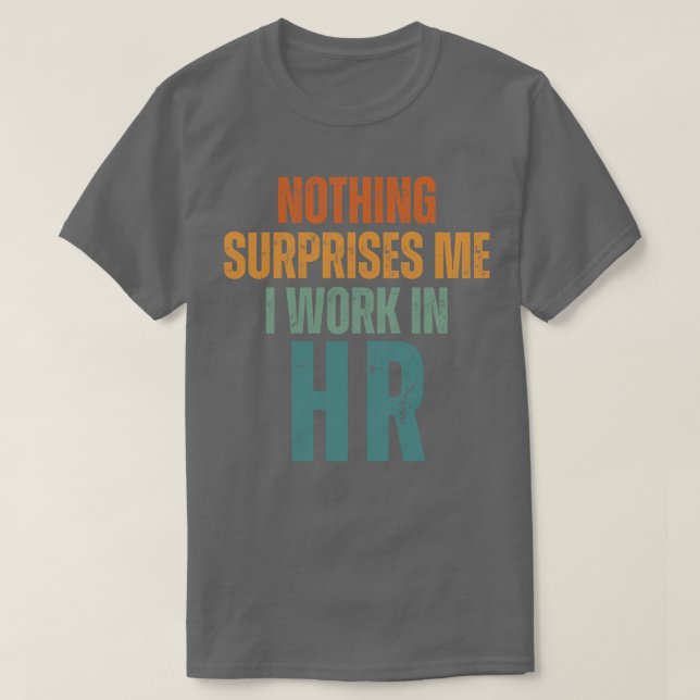 Camiseta Nada Me Sorprende Que Trabajo En HR 3 (Diseño del anverso)