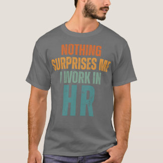 Camiseta Nada Me Sorprende Que Trabajo En HR 3
