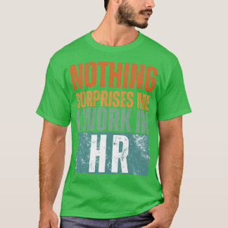 Camiseta Nada Me Sorprende Que Trabajo En Recursos Humanos 