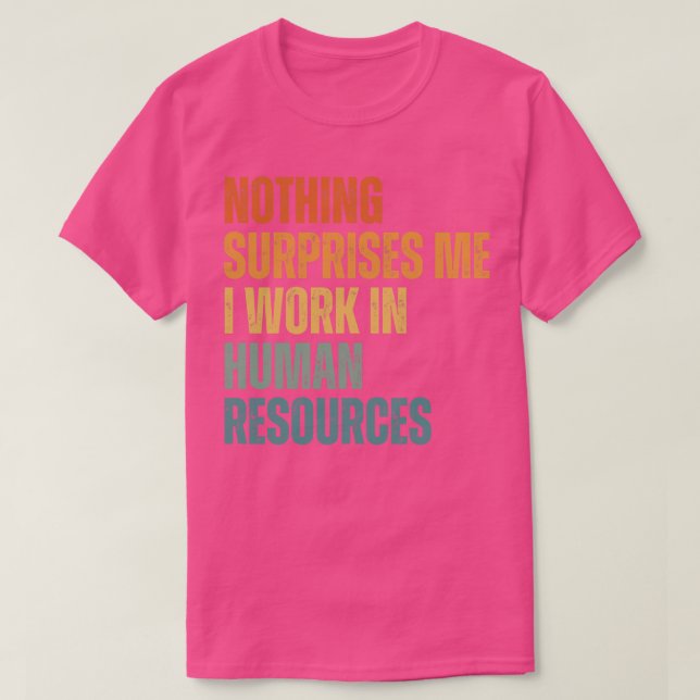 Camiseta Nada Me Sorprende Que Trabajo En Recursos Humanos  (Diseño del anverso)