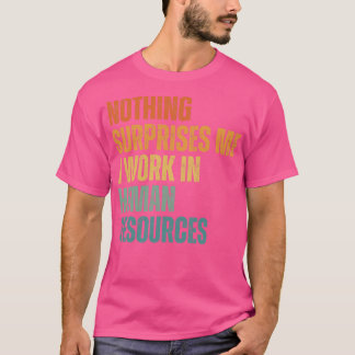 Camiseta Nada Me Sorprende Que Trabajo En Recursos Humanos