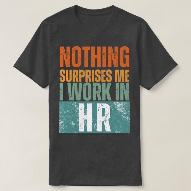 Camiseta Nada Me Sorprende Que Trabajo En Recursos Humanos  (Diseño del anverso)