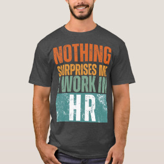 Camiseta Nada Me Sorprende Que Trabajo En Recursos Humanos 