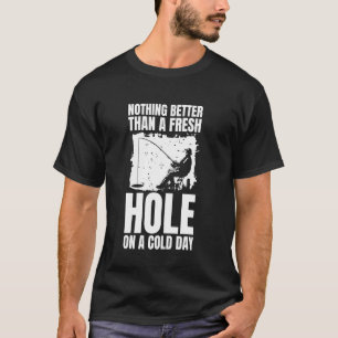 Camiseta Nada Mejor Que Un Agujero Fresco Para Pescar En El