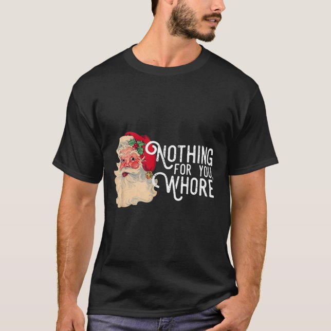 Camiseta Nada Para Ti, Navidades Graciosos De Santa Claus (Anverso)