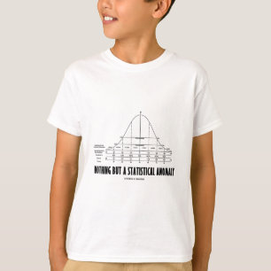 Camiseta Nada pero una anomalía estadística (humor del