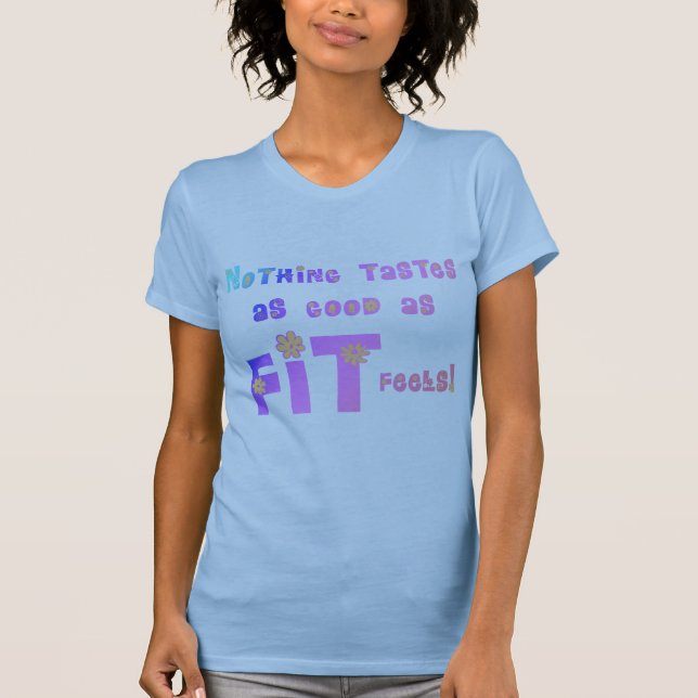 Camiseta ¡Nada prueba tan bueno como FIT siente! (Anverso)