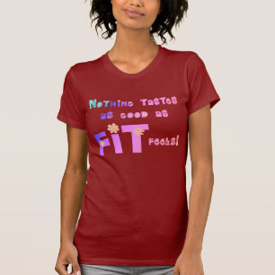 Camiseta ¡Nada prueba tan bueno como FIT siente!