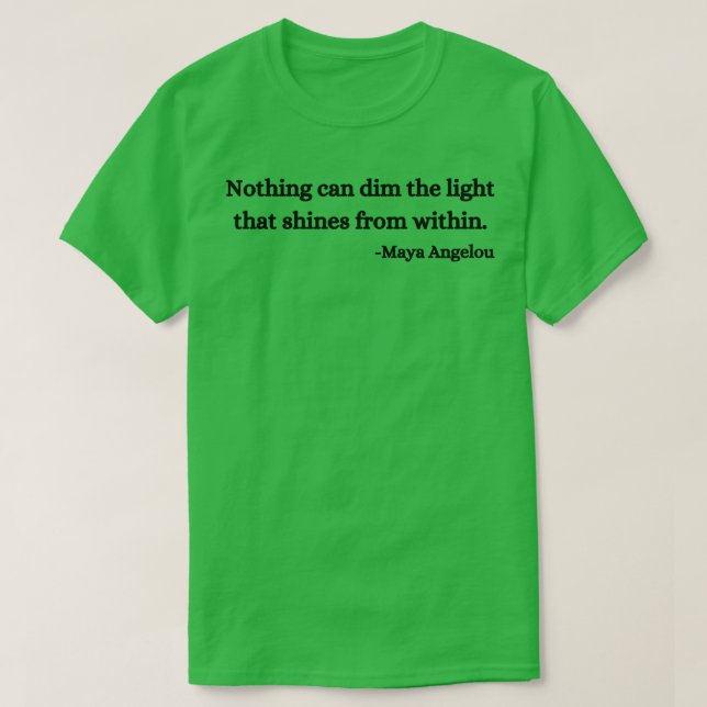 Camiseta Nada puede atenuar la luz que brilla desde adentro (Diseño del anverso)
