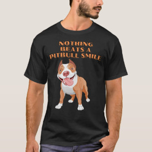 Camiseta ¡Nada Puede Ganar Una Sonrisa De Pitbull!