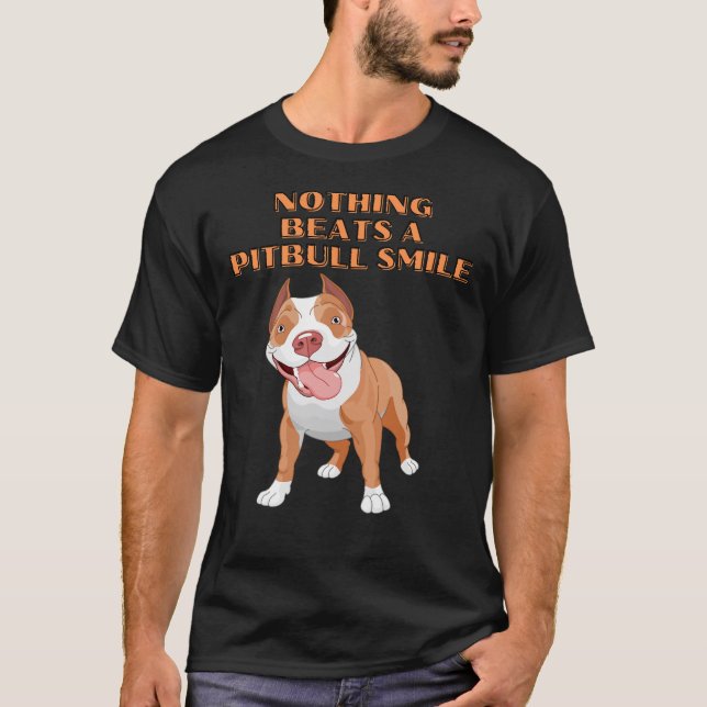 Camiseta ¡Nada Puede Ganar Una Sonrisa De Pitbull! (Anverso)