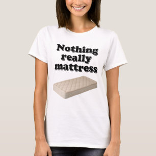 Camiseta nada realmente colchón