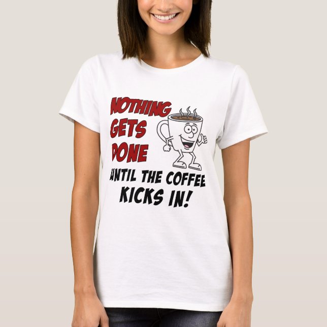 Camiseta Nada Se Hace Que El Café Aprete (Anverso)