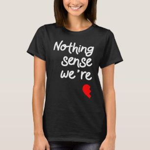 Camiseta Nada tiene sentido cuando estamos separados de San