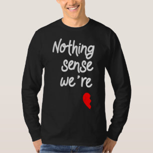 Camiseta Nada tiene sentido cuando estamos separados de San