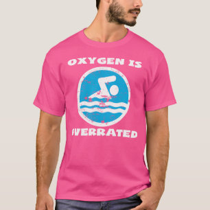 Camiseta Nadador de natación El oxígeno está sobrevalorado
