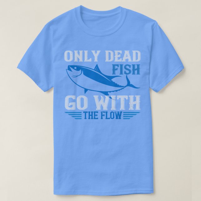 Camiseta Nadando Sólo los peces muertos van con flujo (Diseño del anverso)