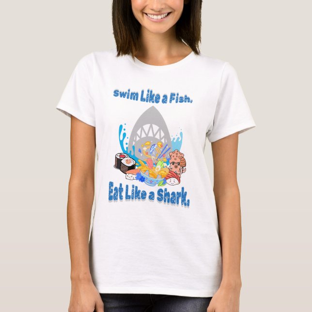 Camiseta Nadar como un pez, comer como un tiburón. Natación (Anverso)
