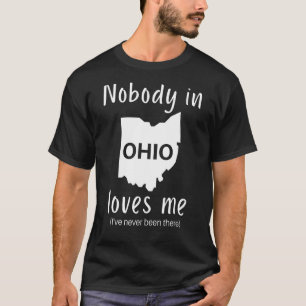 Camiseta Nadie en Ohio me ama a Ohio sarcástico