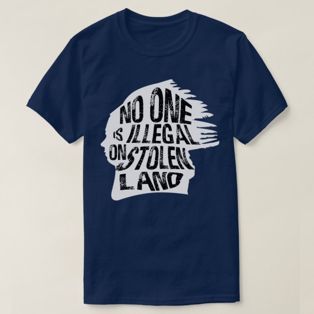 Camiseta Nadie Es Ilegal En Los Inmigrantes De Tierra Robad (Diseño del anverso)