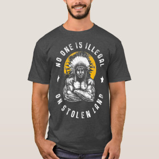 Camiseta Nadie Es Ilegal En Los Inmigrantes De Tierra Robad