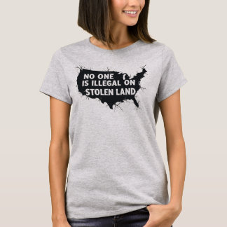 Camiseta NADIE ES ILEGAL EN TIERRA ROBADA - Anti Racismo