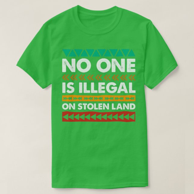Camiseta Nadie Es Ilegal En Tierra Robada De Nativos Americ (Diseño del anverso)