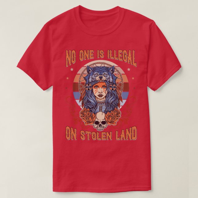 Camiseta Nadie Es Ilegal En Tierra Robada De Nativos Estado (Diseño del anverso)