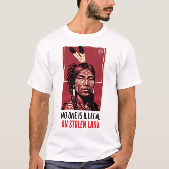 Camiseta Nadie es Ilegal en Tierra Robada Derecho Indígena (Anverso)