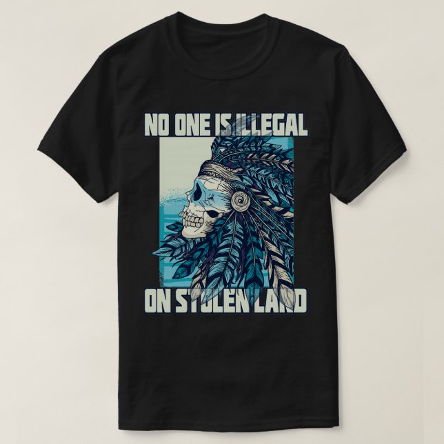 Camiseta Nadie Es Ilegal En Tierra Robada Nativa Estadounid (Diseño del anverso)