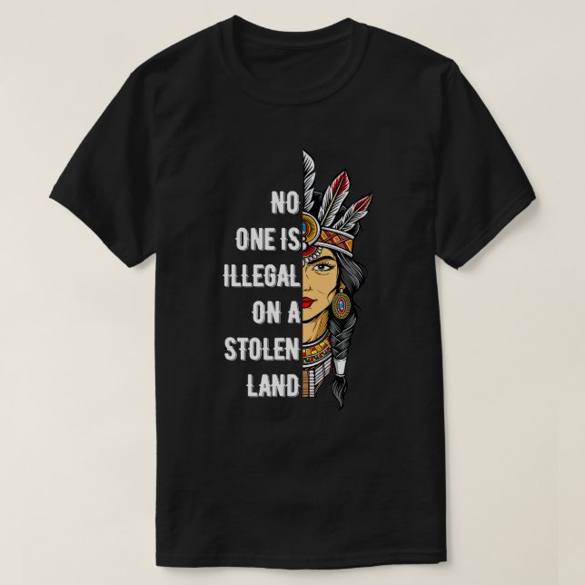 Camiseta Nadie es ilegal en tierras robadas (Diseño del anverso)