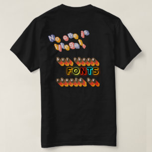 Camiseta Nadie es Ilegal (Pero Estas Fuentes Deberían Serlo