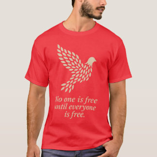 CAMISETA NADIE ES LIBRE HASTA QUE TODOS SEAN LIBRES.