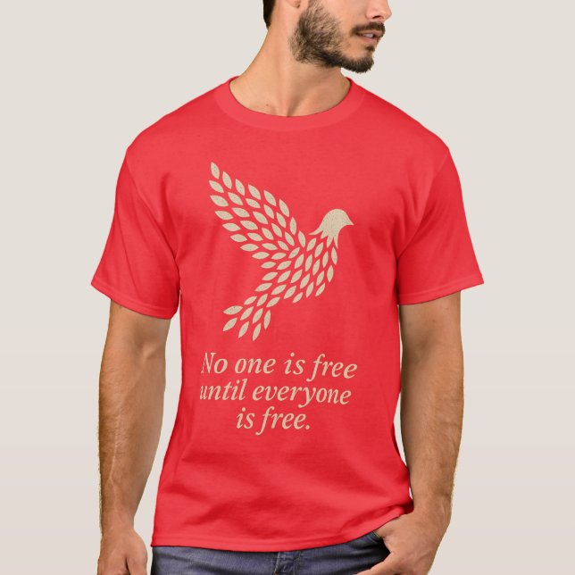 CAMISETA NADIE ES LIBRE HASTA QUE TODOS SEAN LIBRES. (Anverso)
