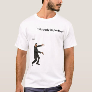 CAMISETA NADIE ES MEME TSHIRT PERFECTO