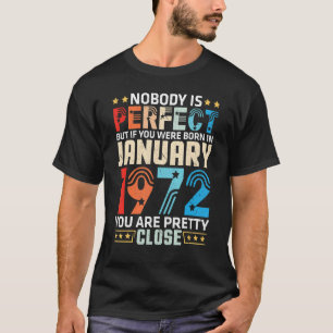 Camiseta Nadie Es Perfecto Pero Naciste En Enero De 1972 An