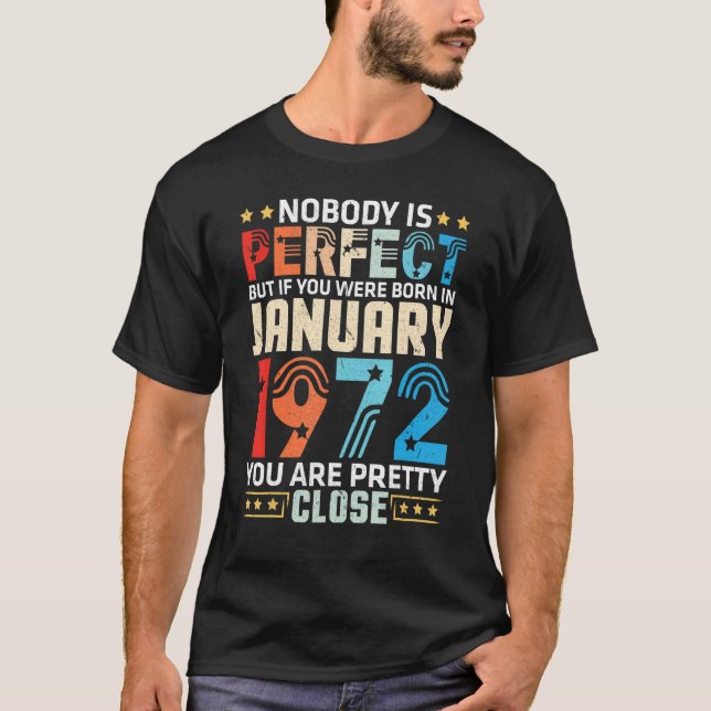 Camiseta Nadie Es Perfecto Pero Naciste En Enero De 1972 An (Anverso)